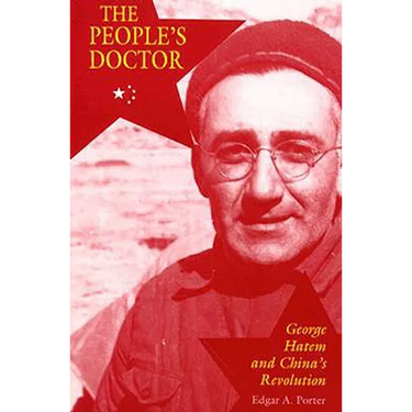 The People's Doctor: George Hatem and China's Revolution