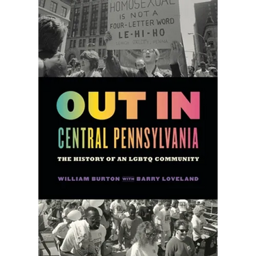 Out in Central Pennsylvania: The History of an LGBTQ Community