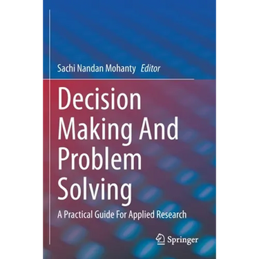 Decision Making and Problem Solving: A Practical Guide for Applied Research