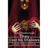 They Cast No Shadows: A collection of essays on the Illuminati, revisionist history, and suppressed technologies.