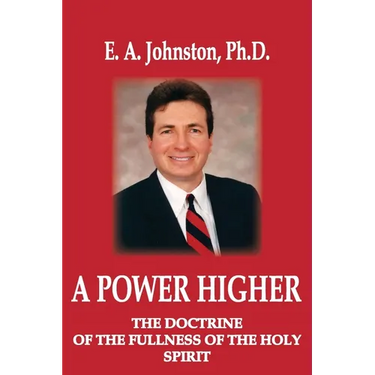 A Power Higher: The Doctrine of the Fullness of the Holy Spirit
