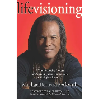 Life Visioning: A Transformative Process for Activating Your Unique Gifts and Highest Potential