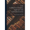 The Constitutional law of the United States