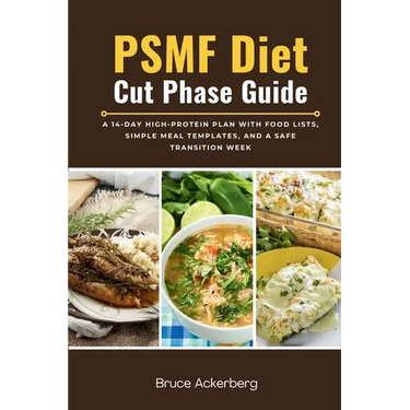 PSMF Diet Cut Phase Guide: A 14-Day High-Protein Plan with Food Lists, Simple Meal Templates, and a Safe Transition Week