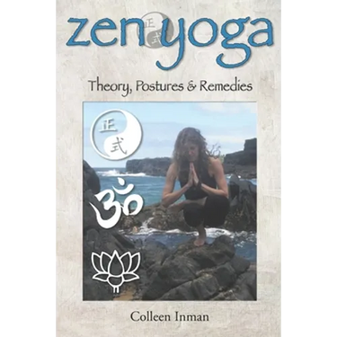 Zen Yoga: Theory, Postures & Remedies
