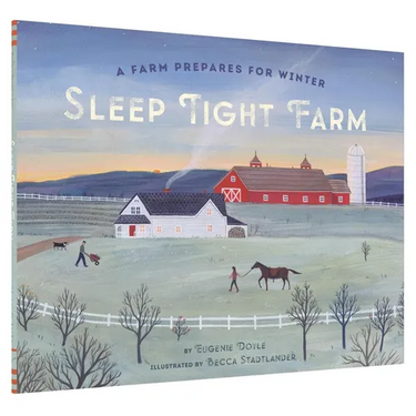 Sleep Tight Farm: A Farm Prepares for Winter
