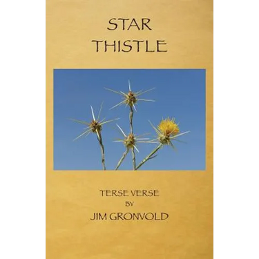 Star Thistle: Terse Verse by Jim Gronvold