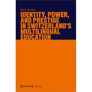 Identity, Power, and Prestige in Switzerland's Multilingual Education