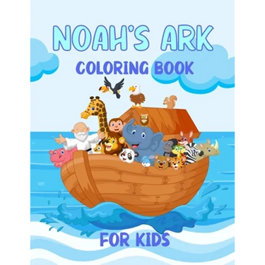 Noah's Ark Coloring Book For Kids: For Ages 4 - 8 Girls and Boys