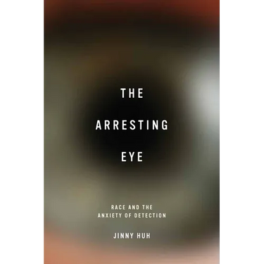 The Arresting Eye: Race and the Anxiety of Detection