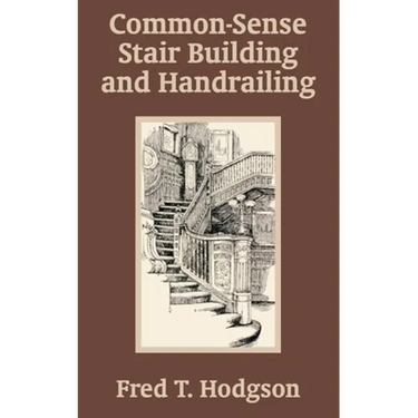 Common - Sense Stair Building and Handrailing