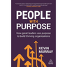People with Purpose: How Great Leaders Use Purpose to Build Thriving Organizations