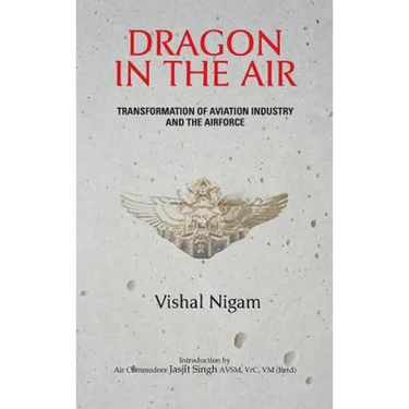 Dragon in the Air: Transformation of China's Aviation Industry and Air Force