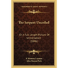 The Serpent Uncoiled: Or A Full Length Picture Of Universalism (1846)