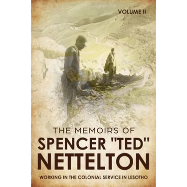 Working in the Colonial Service in Lesotho: The Memoirs of Spencer "Ted" Nettelton