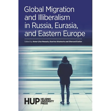 Global Migration and Illiberalism in Russia, Eurasia, and Eastern Europe