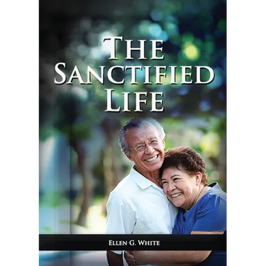 The Sanctified Life: (Learning about Daniel's temperance, John's abnegate life and controlling the passions, building a christian character)