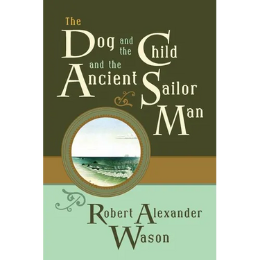 The Dog and the Child and the Ancient Sailor Man