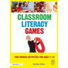 Classroom Literacy Games: Fun-packed activities for ages 7-13
