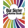 Big Sister Coloring Book: New Baby Rainbow Color Book for Big Sisters Ages 2-6, Perfect Gift for Big Sisters with a New Sibling!