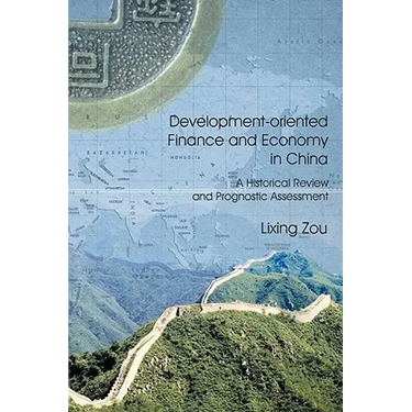 Development-oriented Finance and Economy in China: A Historical Review and Prognostic Assesment