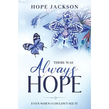 There Was Always Hope: Even When I Couldn't See It