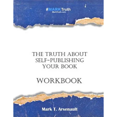 The Truth about Self-Publishing Your Book Workbook