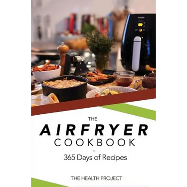 The Complete Airfryer Cookbook: 365 Days Of Recipes