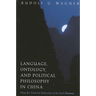 Language, Ontology, and Political Philosophy in China: Wang Bi's Scholarly Exploration of the Dark (Xuanxue)