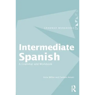 Intermediate Spanish: A Grammar and Workbook