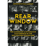 Rear Window: The Making of a Hitchcock Masterpiece in the Hollywood Golden Age