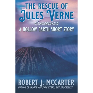 The Rescue of Jules Verne: A Hollow Earth Short Story