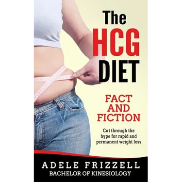 The Hcg Diet Fact and Fiction: Cut Through the Hype for Rapid and Permanent Weight Loss