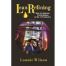 Lean Refining: How to Improve Performance in the Oil Industry: 0