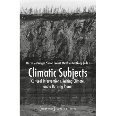 Climatic Subjects: Cultural Interventions, Writing Climate, and a Burning Planet