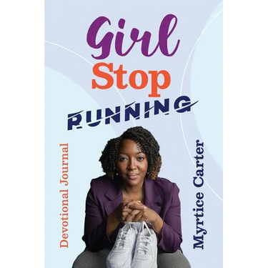 Girl Stop Running: Devotional Journal