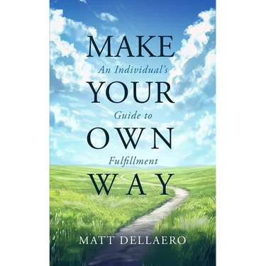 Make Your Own Way: An Individual's Guide to Fulfillment
