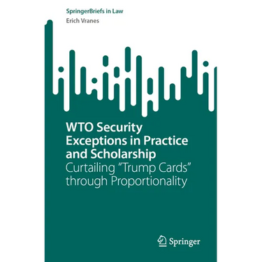 Wto Security Exceptions in Practice and Scholarship: Curtailing "Trump Cards" Through Proportionality