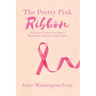 The Pretty Pink Ribbon: A Breast Cancer Survivor's Hurricane Katrina Experience