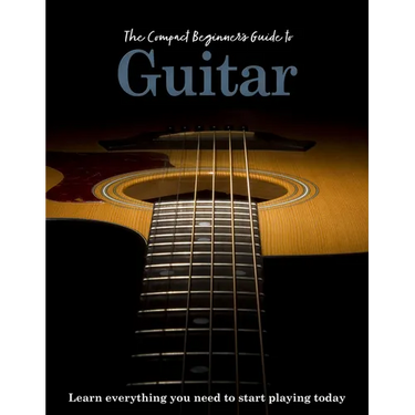 The Compact Beginner's Guide to Guitar