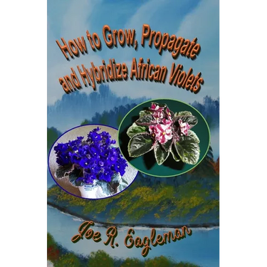 How to Grow, Propagate and Hybridize African Violets