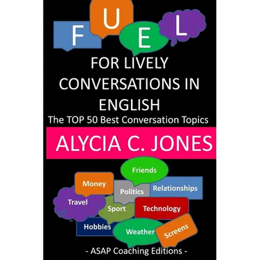 Fuel for lively conversations in English: The Top 50 Best English Conversation Topics...