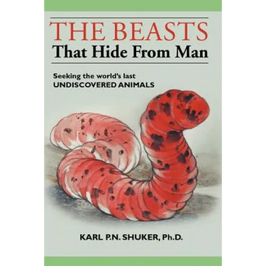 The Beasts That Hide from Man: Seeking the World's Last Undiscovered Animals