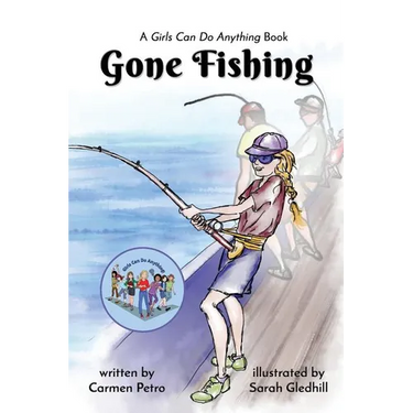 Gone Fishing: A Girls Can Do Anything Book