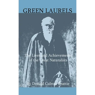 Green Laurels - The Lives And Achievements Of The Great Naturalists