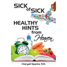 Sick of Sick Healthy Hints from Heaven
