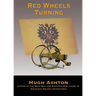 Red Wheels Turning: A Novel of the Great European War