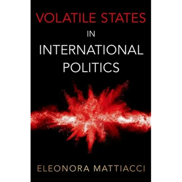 Volatile States in International Politics