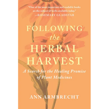 Following the Herbal Harvest: A Search for the Healing Promise of Plant Medicines