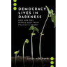 Democracy Lives in Darkness: How and Why People Keep Their Politics a Secret